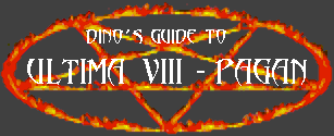 Dino's Guide to Ultima VIII - Pagan